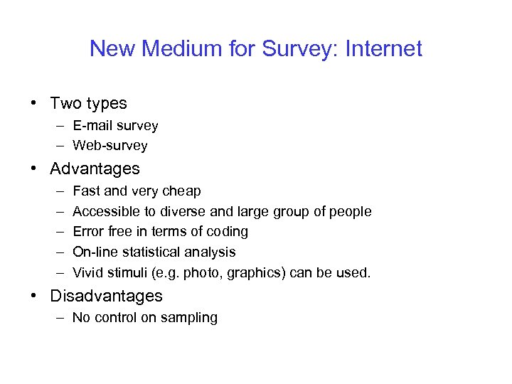 New Medium for Survey: Internet • Two types – E-mail survey – Web-survey •