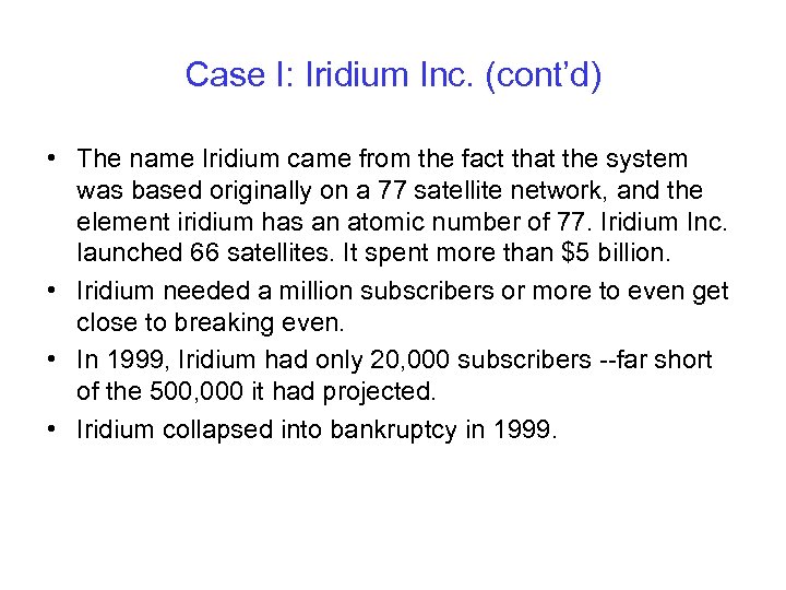 Case I: Iridium Inc. (cont’d) • The name Iridium came from the fact that