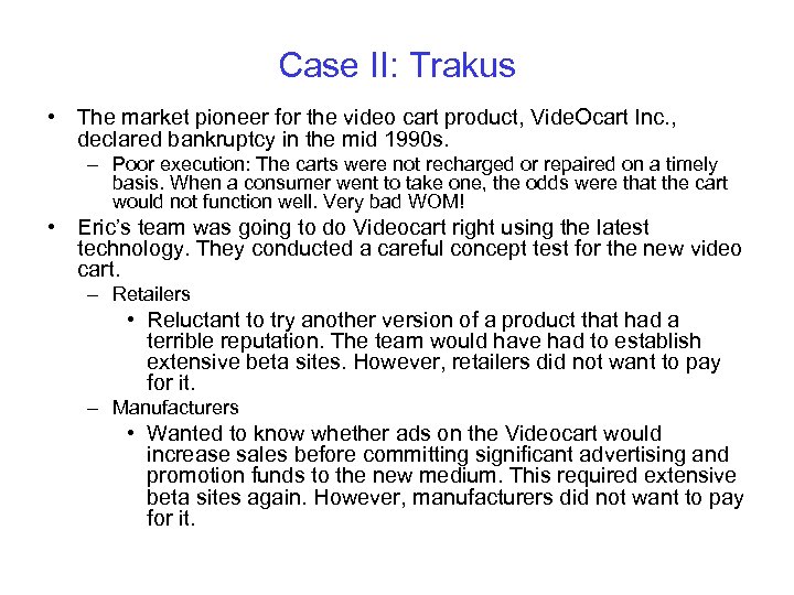 Case II: Trakus • The market pioneer for the video cart product, Vide. Ocart