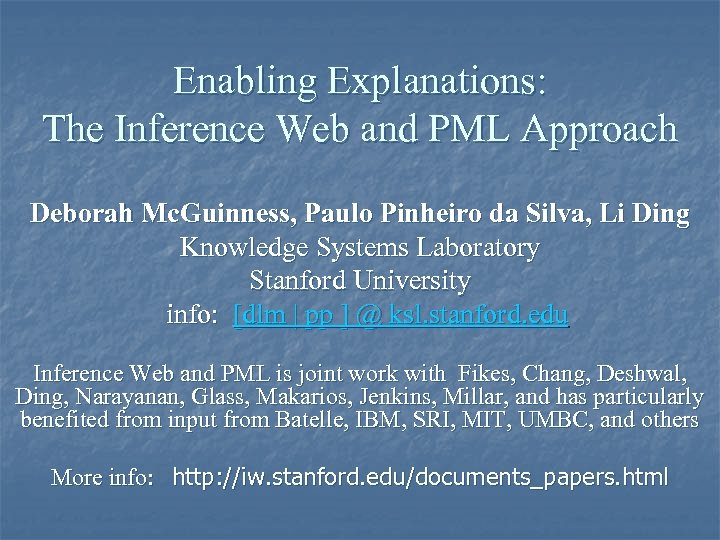 Enabling Explanations: The Inference Web and PML Approach Deborah Mc. Guinness, Paulo Pinheiro da
