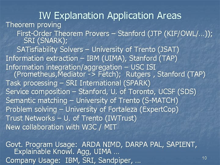 IW Explanation Application Areas Theorem proving First-Order Theorem Provers – Stanford (JTP (KIF/OWL/…)); SRI
