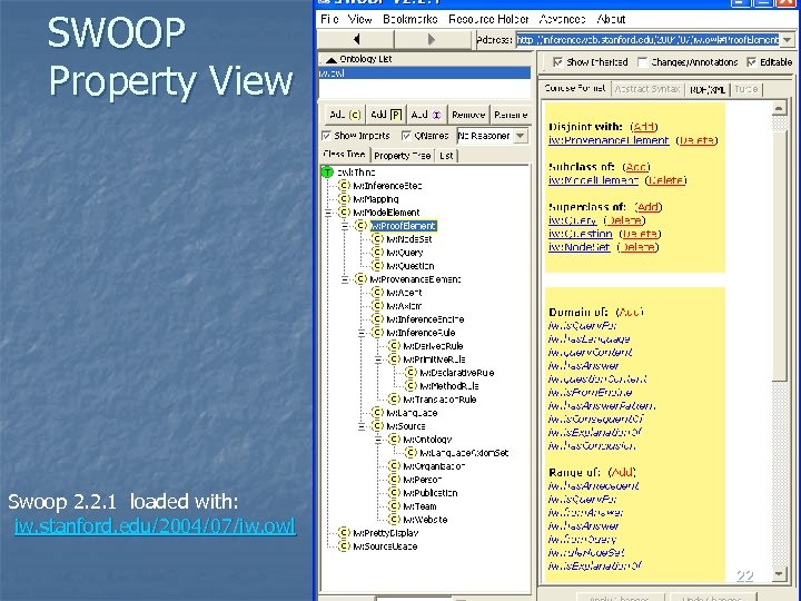 SWOOP Property View Swoop 2. 2. 1 loaded with: iw. stanford. edu/2004/07/iw. owl 22