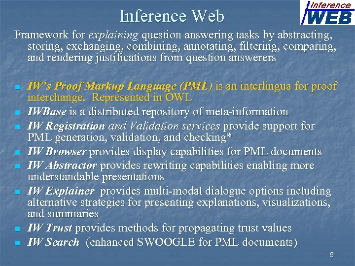 Inference Web Framework for explaining question answering tasks by abstracting, storing, exchanging, combining, annotating,