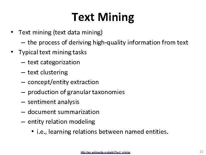 Text Mining • Text mining (text data mining) – the process of deriving high-quality