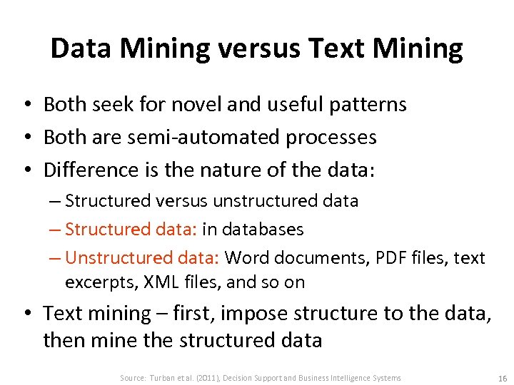 Data Mining versus Text Mining • Both seek for novel and useful patterns •