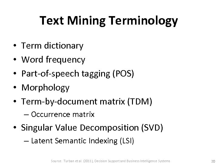 Text Mining Terminology • • • Term dictionary Word frequency Part-of-speech tagging (POS) Morphology