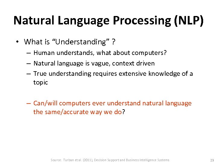 Natural Language Processing (NLP) • What is “Understanding” ? – Human understands, what about