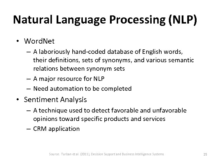 Natural Language Processing (NLP) • Word. Net – A laboriously hand-coded database of English