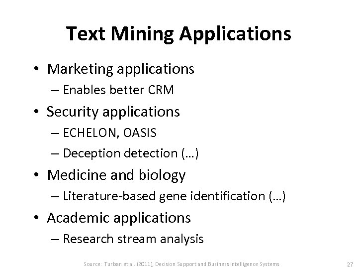Text Mining Applications • Marketing applications – Enables better CRM • Security applications –