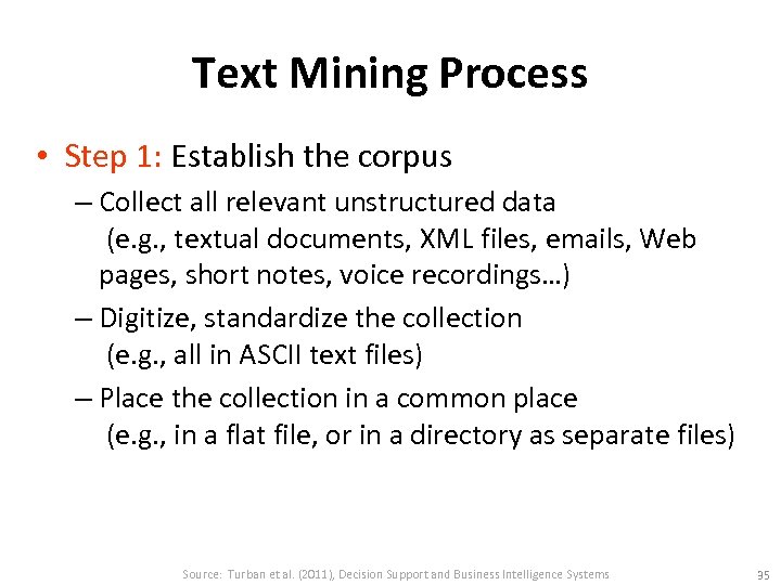 Text Mining Process • Step 1: Establish the corpus – Collect all relevant unstructured