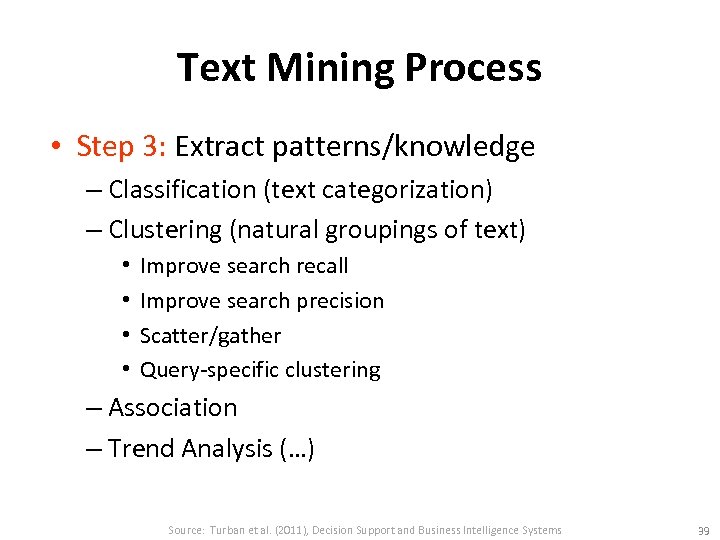 Text Mining Process • Step 3: Extract patterns/knowledge – Classification (text categorization) – Clustering