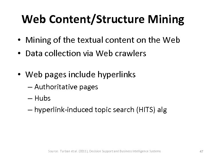 Web Content/Structure Mining • Mining of the textual content on the Web • Data