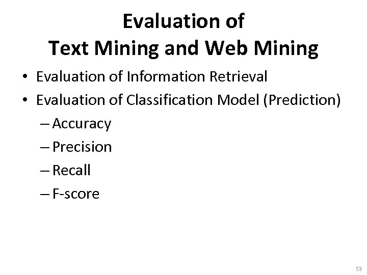 Evaluation of Text Mining and Web Mining • Evaluation of Information Retrieval • Evaluation