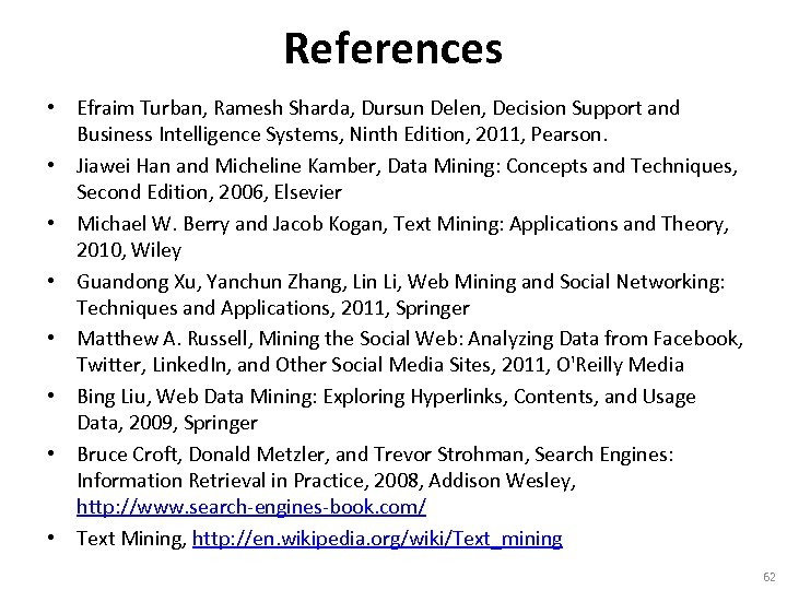 References • Efraim Turban, Ramesh Sharda, Dursun Delen, Decision Support and Business Intelligence Systems,