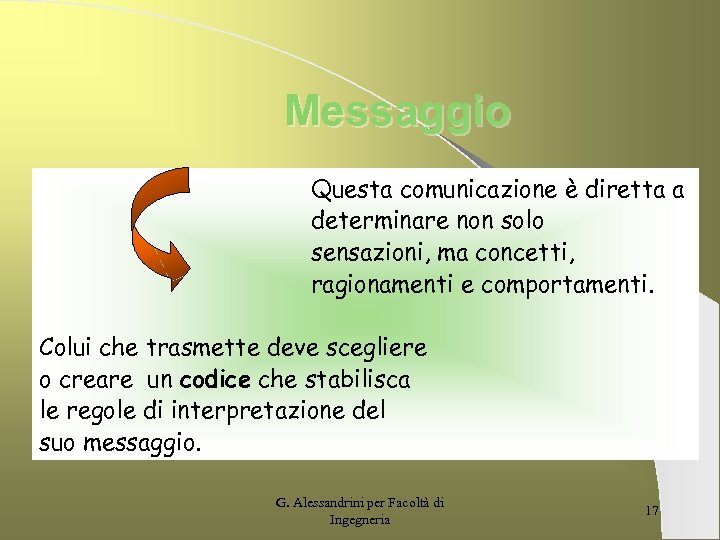 Messaggio Questa comunicazione è diretta a determinare non solo sensazioni, ma concetti, ragionamenti e