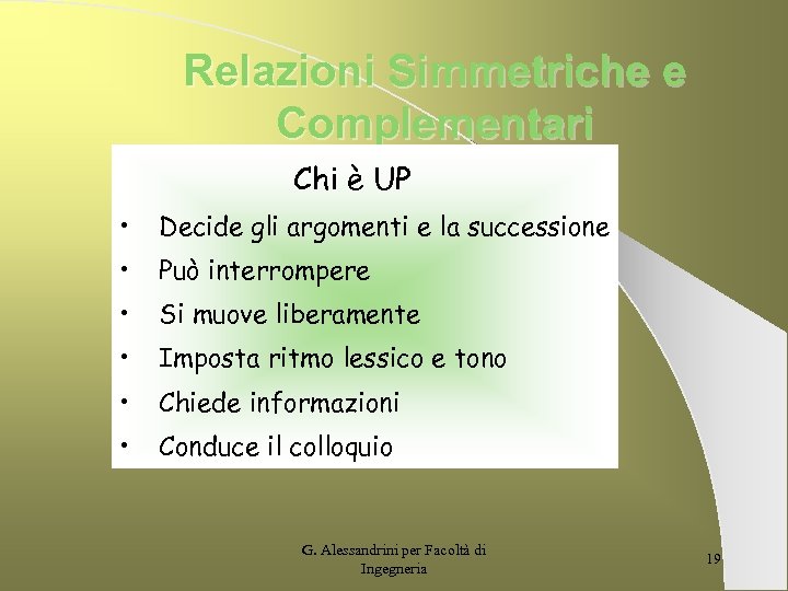 Relazioni Simmetriche e Complementari Chi è UP • Decide gli argomenti e la successione