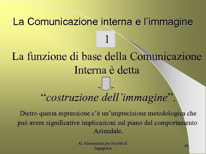 La Comunicazione interna e l’immagine 1 La funzione di base della Comunicazione Interna è