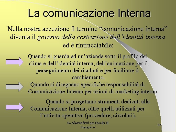 La comunicazione Interna Nella nostra accezione il termine “comunicazione interna” diventa il governo della