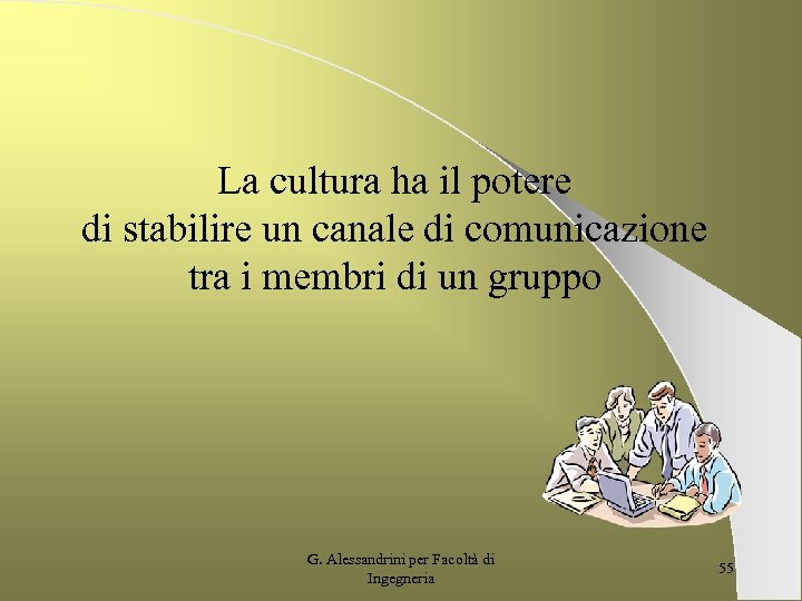 La cultura ha il potere di stabilire un canale di comunicazione tra i membri