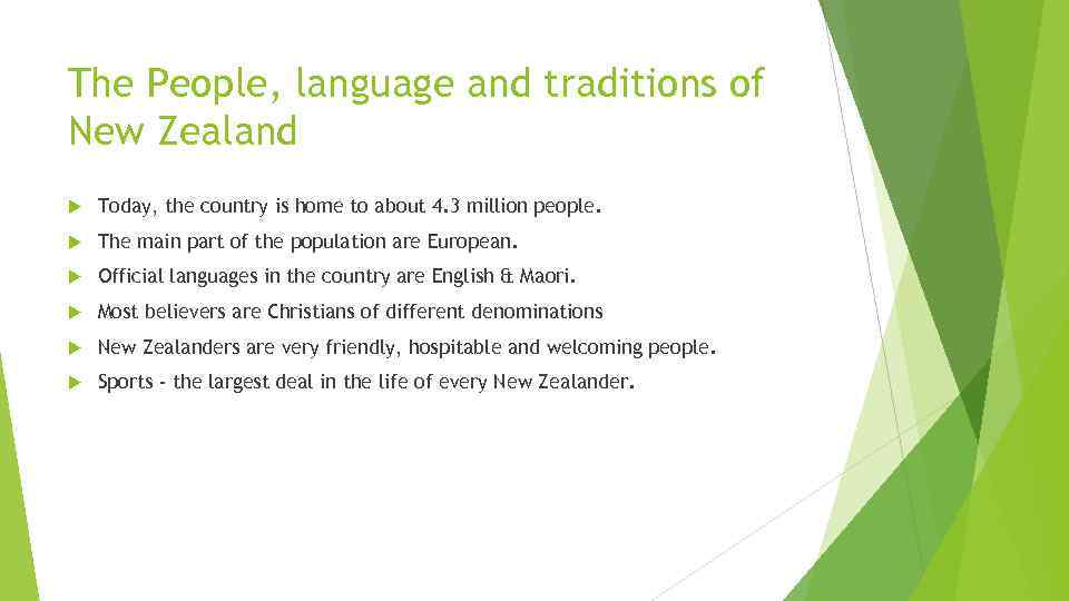 The People, language and traditions of New Zealand Today, the country is home to