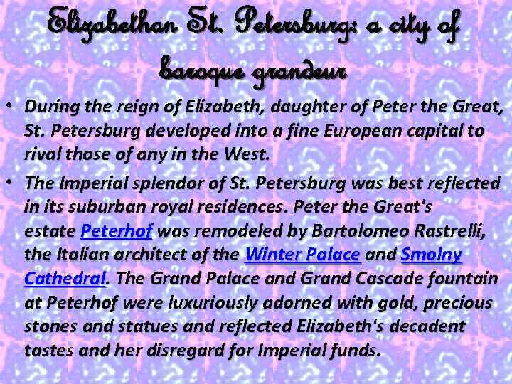 Elizabethan St. Petersburg: a city of baroque grandeur • During the reign of Elizabeth,