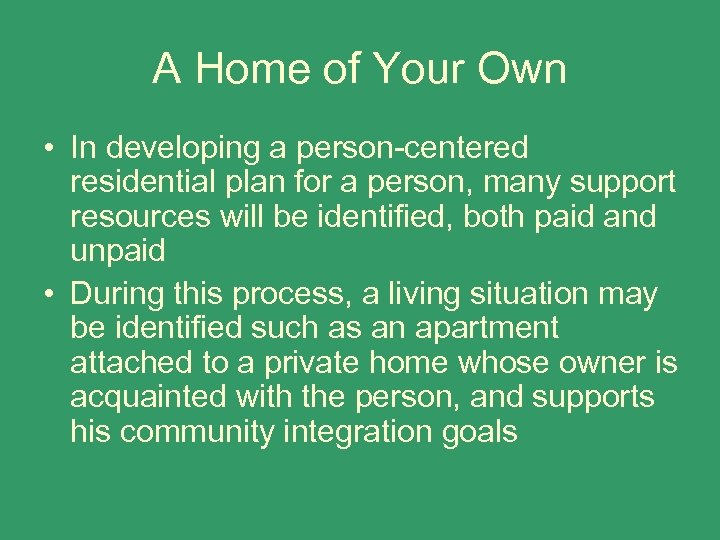A Home of Your Own • In developing a person-centered residential plan for a