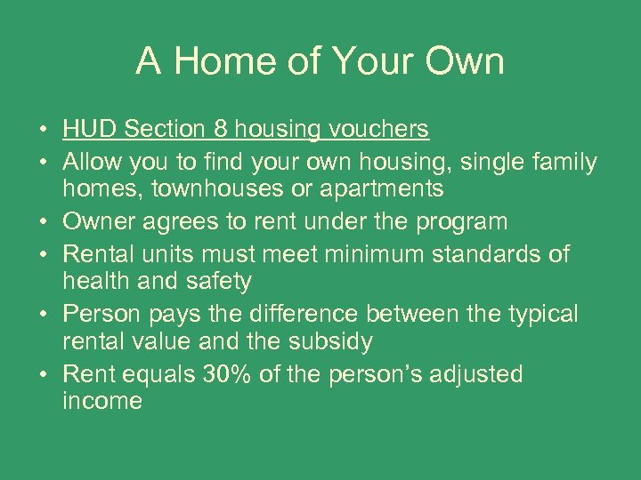 A Home of Your Own • HUD Section 8 housing vouchers • Allow you