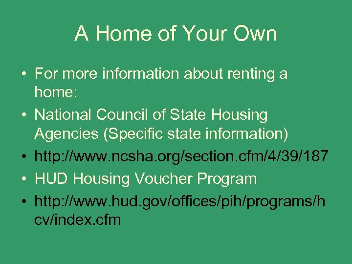 A Home of Your Own • For more information about renting a home: •