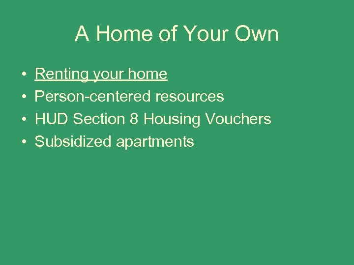 A Home of Your Own • • Renting your home Person-centered resources HUD Section