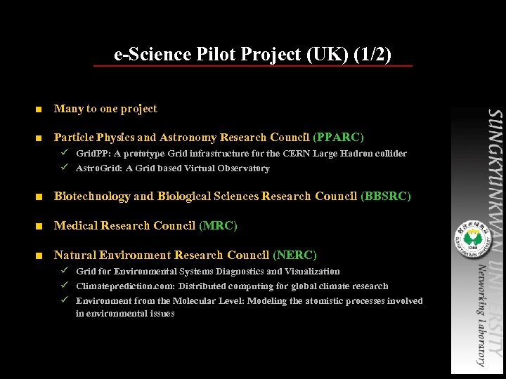 e-Science Pilot Project (UK) (1/2) ■ Many to one project ■ Particle Physics and