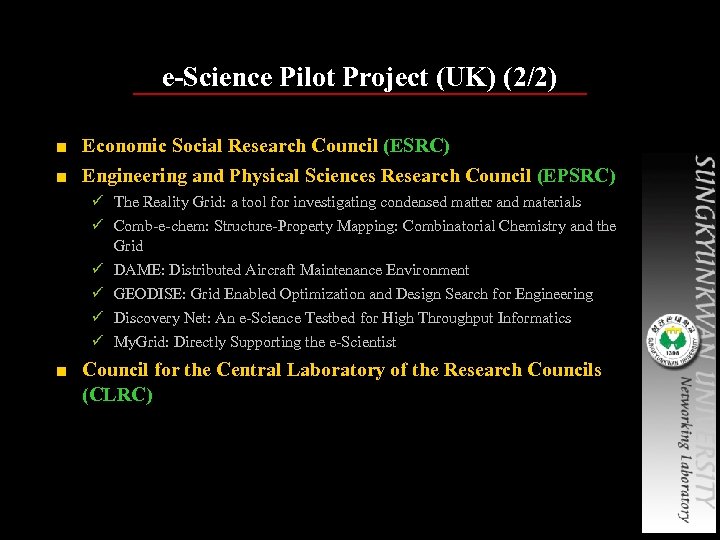 e-Science Pilot Project (UK) (2/2) ■ Economic Social Research Council (ESRC) ■ Engineering and