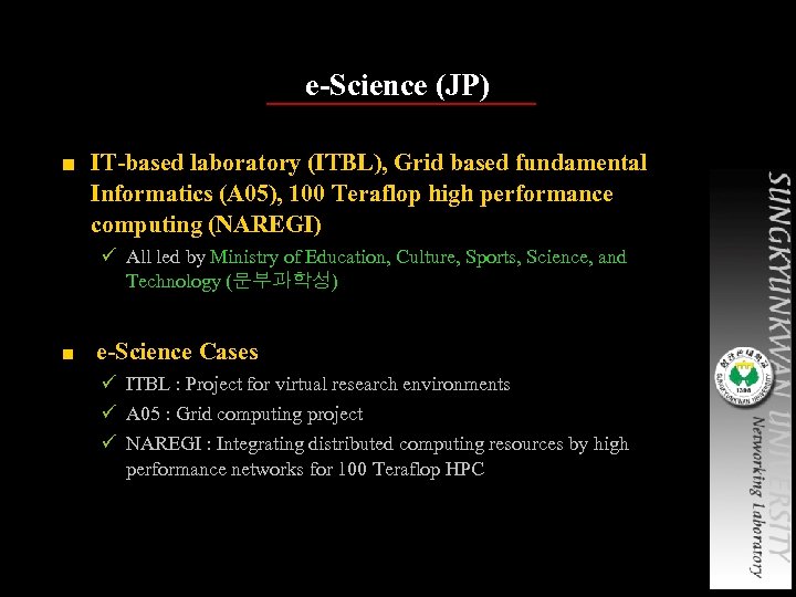 e-Science (JP) ■ IT-based laboratory (ITBL), Grid based fundamental Informatics (A 05), 100 Teraflop