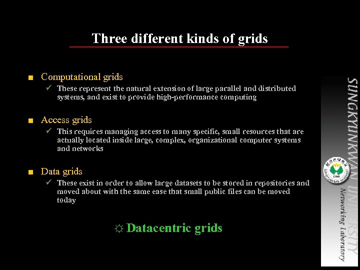 Three different kinds of grids ■ Computational grids ü These represent the natural extension