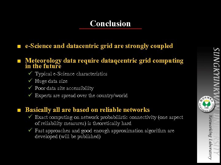 Conclusion ■ e-Science and datacentric grid are strongly coupled ■ Meteorology data require dataqcentric