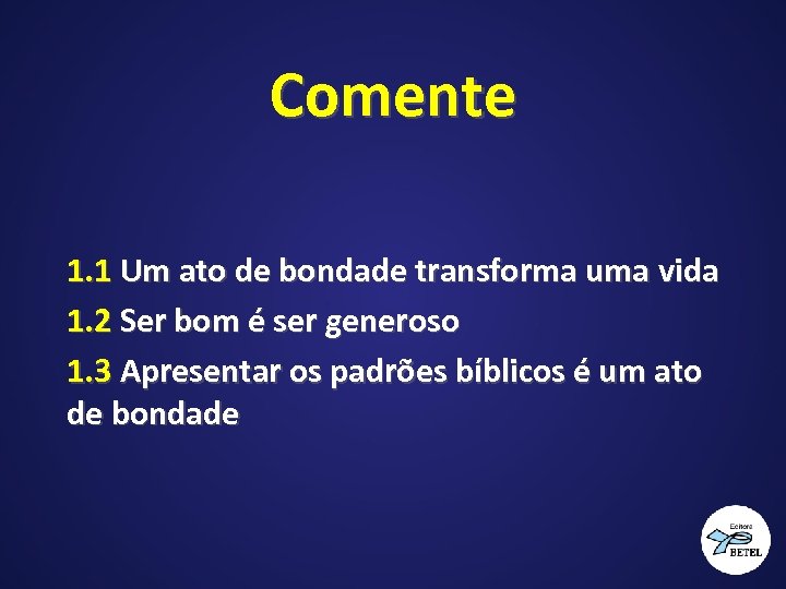 Comente 1. 1 Um ato de bondade transforma uma vida 1. 2 Ser bom