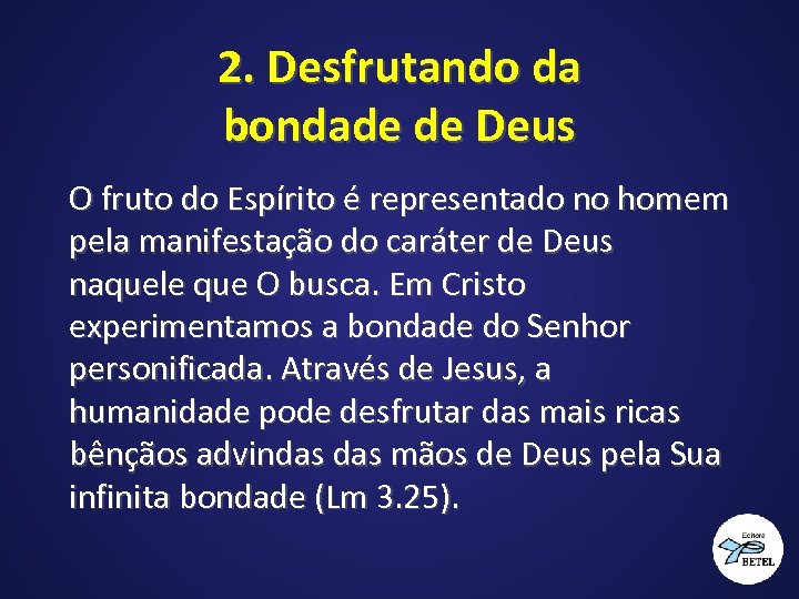 2. Desfrutando da bondade de Deus O fruto do Espírito é representado no homem