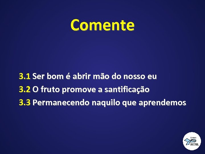 Comente 3. 1 Ser bom é abrir mão do nosso eu 3. 2 O