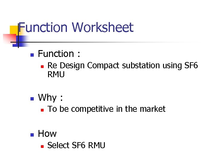 Function Worksheet n Function : n n Why : n n Re Design Compact