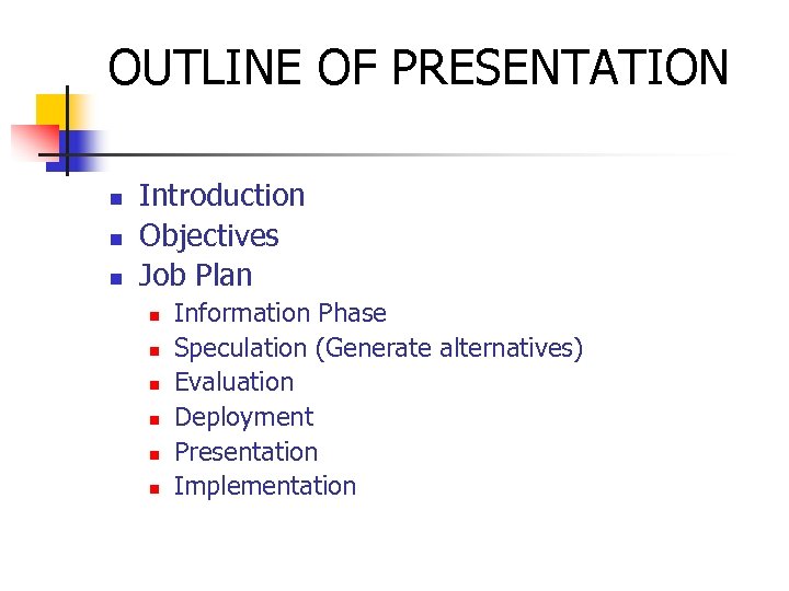 OUTLINE OF PRESENTATION n n n Introduction Objectives Job Plan n n n Information