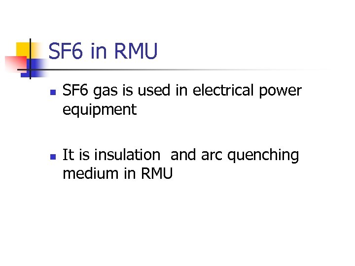 SF 6 in RMU n n SF 6 gas is used in electrical power