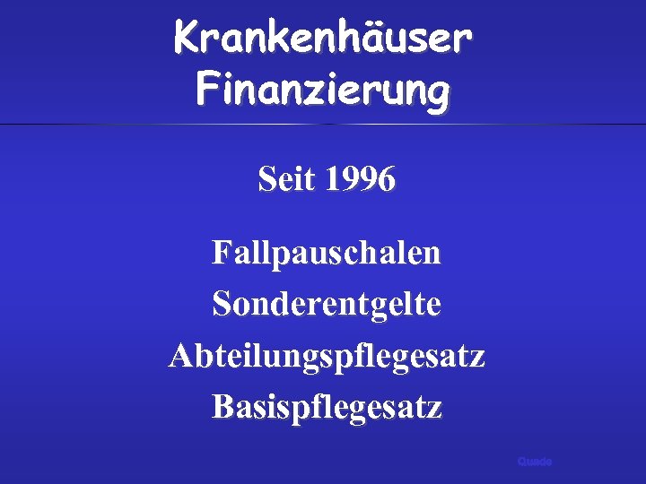 Krankenhäuser Finanzierung Seit 1996 Fallpauschalen Sonderentgelte Abteilungspflegesatz Basispflegesatz Quade 