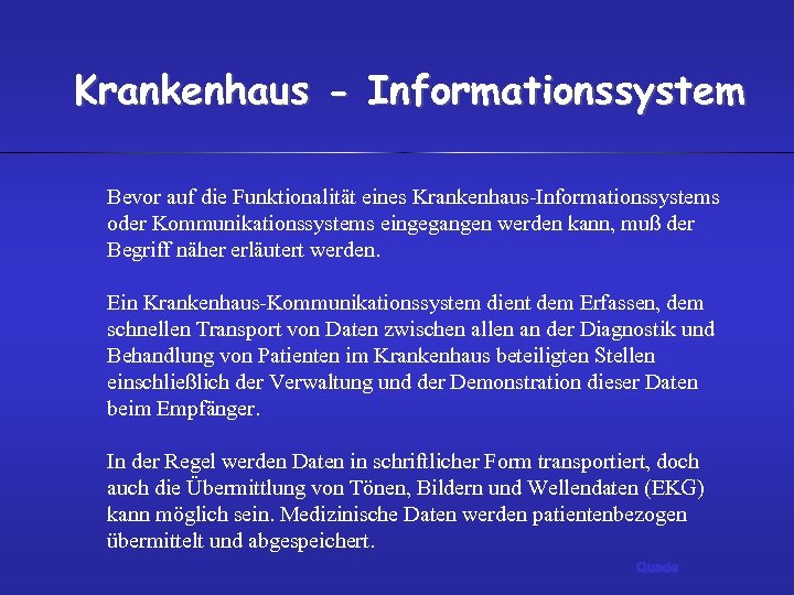 Krankenhaus - Informationssystem Bevor auf die Funktionalität eines Krankenhaus-Informationssystems oder Kommunikationssystems eingegangen werden kann,