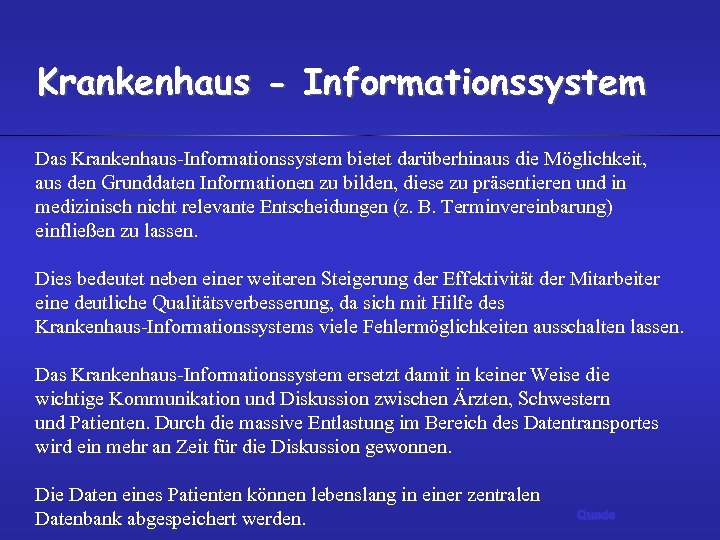 Krankenhaus - Informationssystem Das Krankenhaus-Informationssystem bietet darüberhinaus die Möglichkeit, aus den Grunddaten Informationen zu