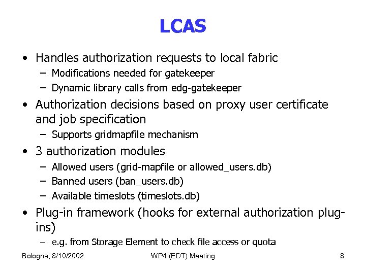 LCAS • Handles authorization requests to local fabric – Modifications needed for gatekeeper –