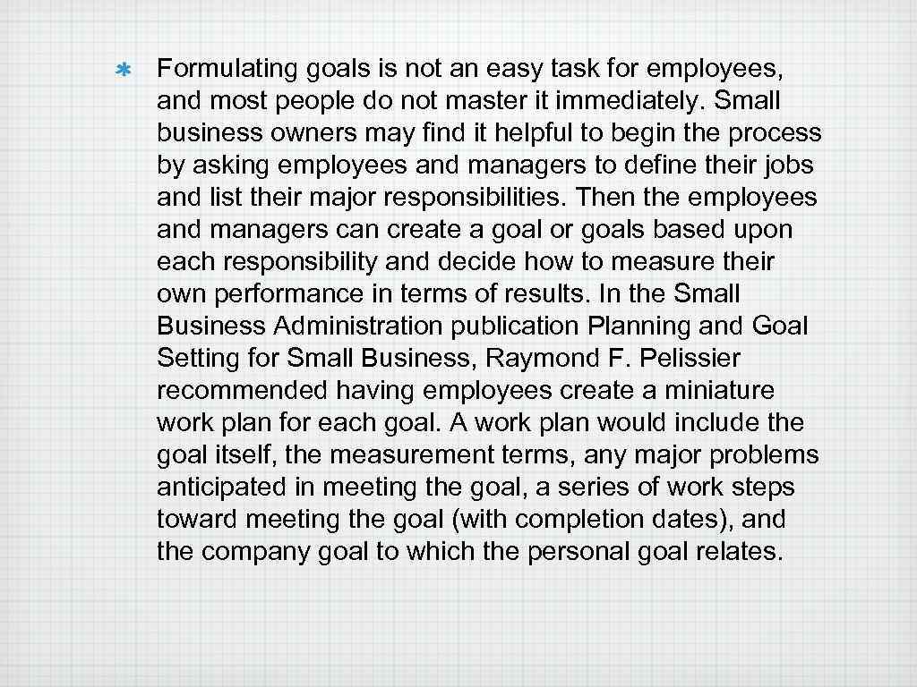 Formulating goals is not an easy task for employees, and most people do not
