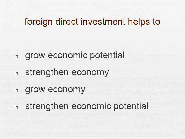 foreign direct investment helps to n grow economic potential n strengthen economy n grow