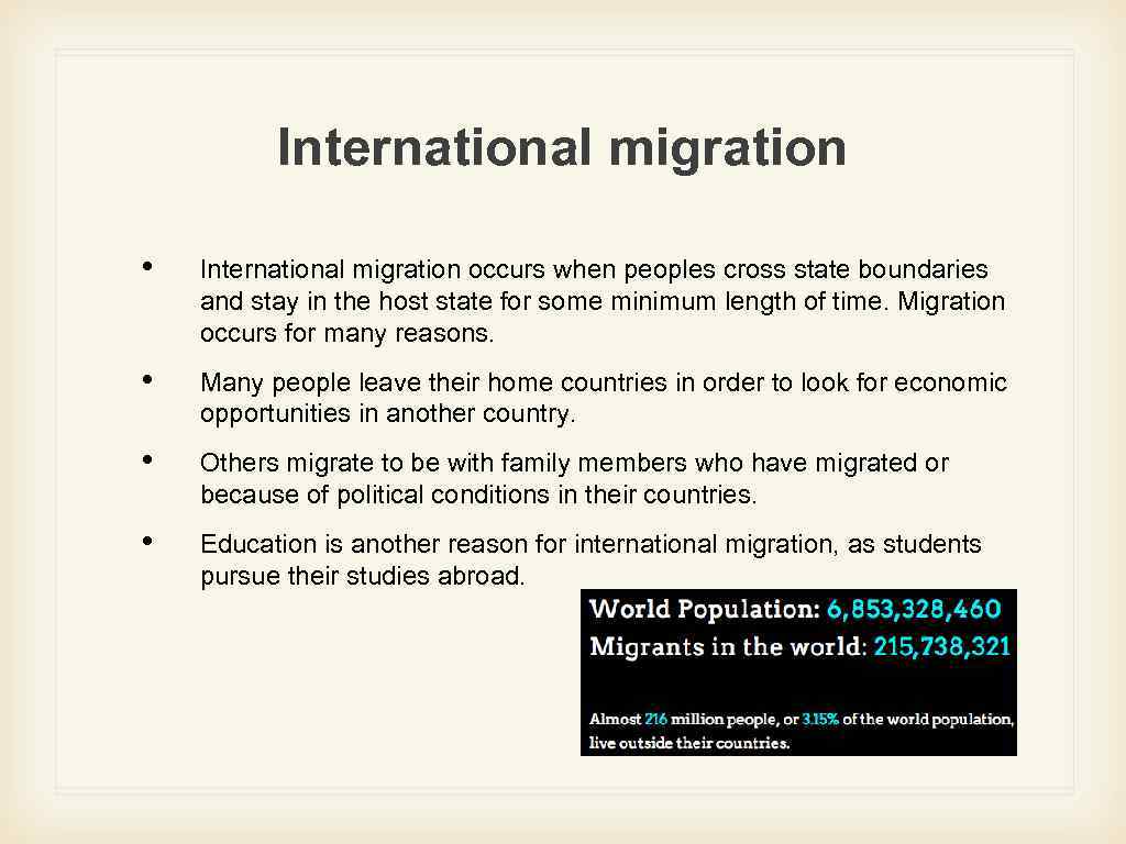 International migration • International migration occurs when peoples cross state boundaries and stay in