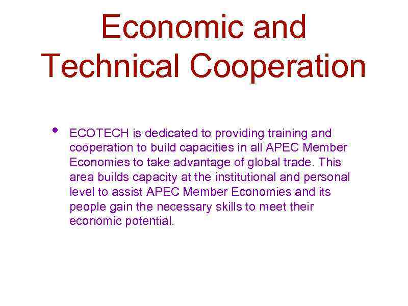Economic and Technical Cooperation • ECOTECH is dedicated to providing training and cooperation to