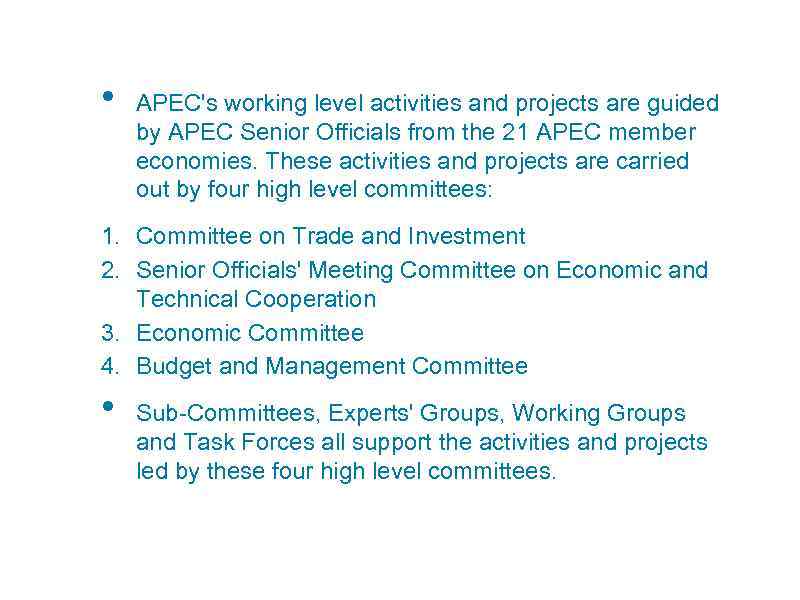  • APEC's working level activities and projects are guided by APEC Senior Officials
