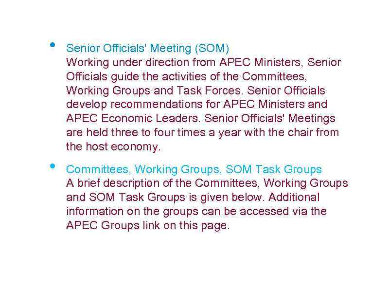  • • Senior Officials' Meeting (SOM) Working under direction from APEC Ministers, Senior